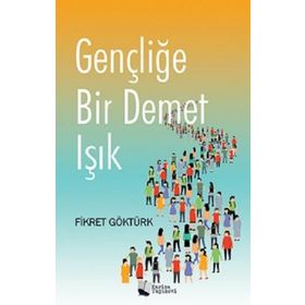 Gençliğe Bir Demet Işık - Fikret Göktürk - Karina Yayınevi