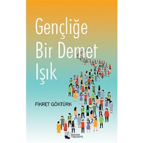 Gençliğe Bir Demet Işık - Fikret Göktürk - Karina Yayınevi