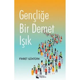 Gençliğe Bir Demet Işık - Fikret Göktürk - Karina Yayınevi