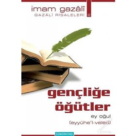 GENÇLİĞE ÖĞÜTLER EY OĞUL - İMAM-I GAZALI