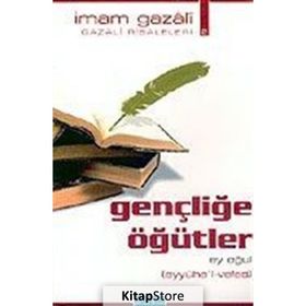 GENÇLİĞE ÖĞÜTLER EY OĞUL - İMAM-I GAZALI
