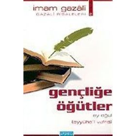 GENÇLİĞE ÖĞÜTLER EY OĞUL - İMAM-I GAZALI