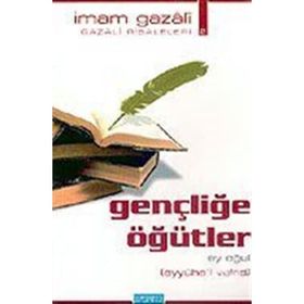 GENÇLİĞE ÖĞÜTLER EY OĞUL - İMAM-I GAZALI