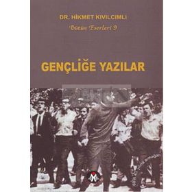 GENÇLİĞE YAZILAR - HIKMET KIVILCIMLI