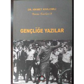 GENÇLİĞE YAZILAR - HIKMET KIVILCIMLI