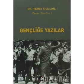 GENÇLİĞE YAZILAR - HIKMET KIVILCIMLI