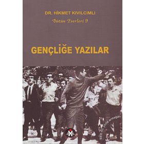 GENÇLİĞE YAZILAR - HIKMET KIVILCIMLI