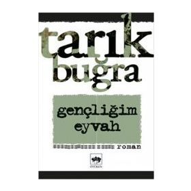 Gençliğim Eyvah - Tarık Buğra