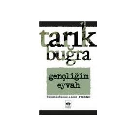 Gençliğim Eyvah - Tarık Buğra