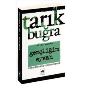 Gençliğim Eyvah - Tarık Buğra