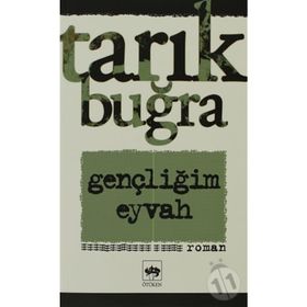 Gençliğim Eyvah - Tarık Buğra