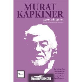 Gençliğim Ki Bir Daha Yaşamak İstemem - Murat Kapkıner