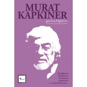 Gençliğim Ki Bir Daha Yaşamak İstemem - Murat Kapkıner