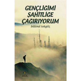 Gençliğimi Şahitliğe Çağırıyorum - Bülend Tokgöz