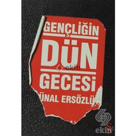 GENÇLİĞİN DÜN GECESI - ÜNAL ERSÖZLÜ