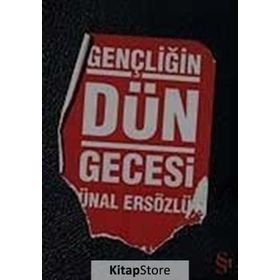 GENÇLİĞİN DÜN GECESI - ÜNAL ERSÖZLÜ