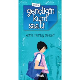 GENÇLİĞİN KUM SAATI - ESRA NURAY SEZER
