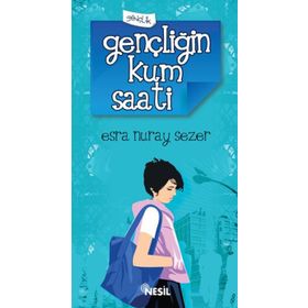 GENÇLİĞİN KUM SAATI - ESRA NURAY SEZER