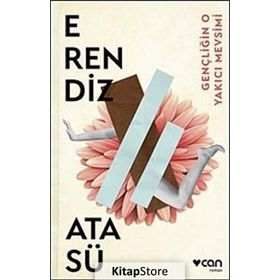 Gençliğin O Yakıcı Mevsimi - Erendiz Atasü