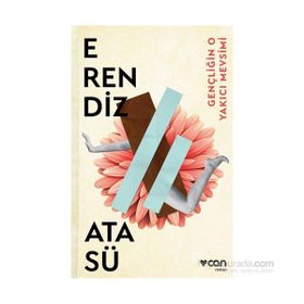 Gençliğin O Yakıcı Mevsimi - Erendiz Atasü