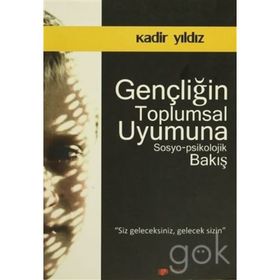 Gençliğin Toplumsal Uyumuna Sosyo-Psikolojik Bakış-Kadir Yıldız