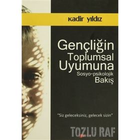 Gençliğin Toplumsal Uyumuna Sosyo-Psikolojik Bakış-Kadir Yıldız
