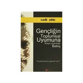 Gençliğin Toplumsal Uyumuna Sosyo-Psikolojik Bakış-Kadir Yıldız
