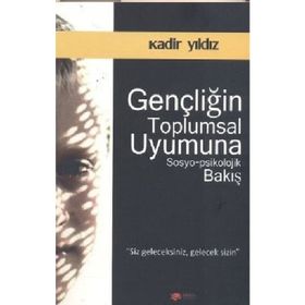Gençliğin Toplumsal Uyumuna Sosyo-Psikolojik Bakış-Kadir Yıldız