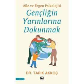 Gençliğin Yarınlarına Dokunmak - Tarık Akkoç