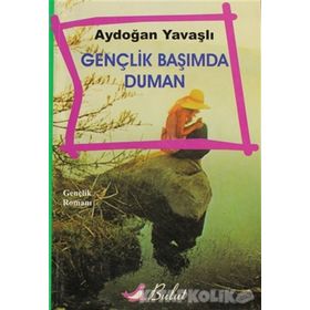 Gençlik Başımda Duman - Aydoğan Yavaşlı
