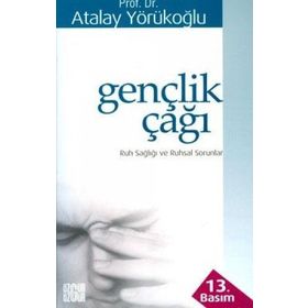 GENÇLİK ÇAĞI RUH SAĞLIĞI VE RUHSAL SORUNLAR - ATALAY YÖRÜKOĞLU