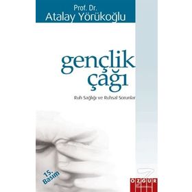 GENÇLİK ÇAĞI RUH SAĞLIĞI VE RUHSAL SORUNLAR - ATALAY YÖRÜKOĞLU