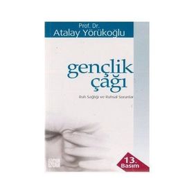 GENÇLİK ÇAĞI RUH SAĞLIĞI VE RUHSAL SORUNLAR - ATALAY YÖRÜKOĞLU