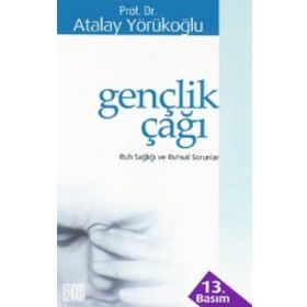 GENÇLİK ÇAĞI RUH SAĞLIĞI VE RUHSAL SORUNLAR - ATALAY YÖRÜKOĞLU