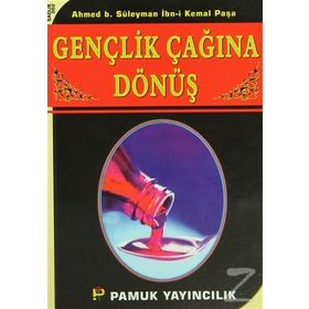 GENÇLİK ÇAĞINA DÖNÜŞ (KOD: SAĞLIK-002) - AHMED B.SÜLEYMAN, İBN-I KEMAL PAŞA
