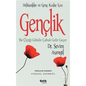 GENÇLİK (DELİKANLILAR VE GENÇ KIZLAR İÇİN) YAZ ÇİÇEĞİ GIBIDIR ÇABUK GELIR - SEVIM ASIMGİL