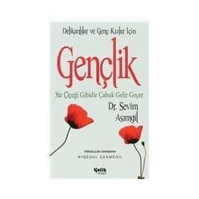 GENÇLİK (DELİKANLILAR VE GENÇ KIZLAR İÇİN) YAZ ÇİÇEĞİ GIBIDIR ÇABUK GELIR - SEVIM ASIMGİL