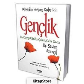 GENÇLİK (DELİKANLILAR VE GENÇ KIZLAR İÇİN) YAZ ÇİÇEĞİ GIBIDIR ÇABUK GELIR - SEVIM ASIMGİL