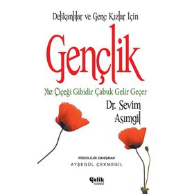 GENÇLİK (DELİKANLILAR VE GENÇ KIZLAR İÇİN) YAZ ÇİÇEĞİ GIBIDIR ÇABUK GELIR - SEVIM ASIMGİL