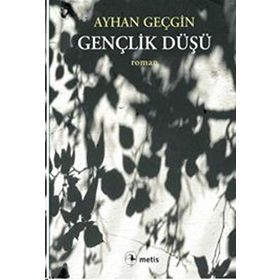 GENÇLİK DÜŞÜ - AYHAN GEÇGİN