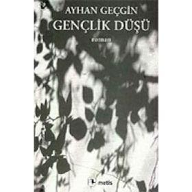 GENÇLİK DÜŞÜ - AYHAN GEÇGİN