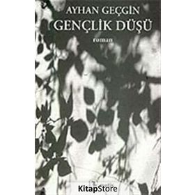 GENÇLİK DÜŞÜ - AYHAN GEÇGİN