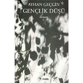 GENÇLİK DÜŞÜ - AYHAN GEÇGİN