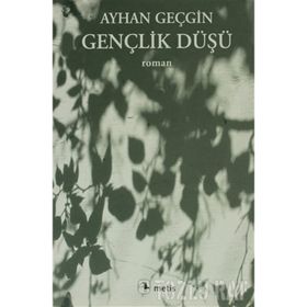 GENÇLİK DÜŞÜ - AYHAN GEÇGİN