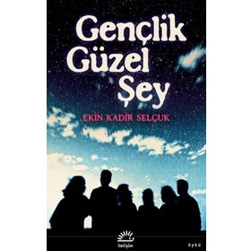 Gençlik Güzel Şey - Ekin Kadir Selçuk