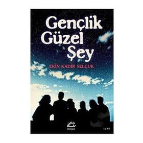 Gençlik Güzel Şey - Ekin Kadir Selçuk