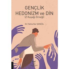 Gençlik Hedonizm ve Din - Fatma Nur Şengül