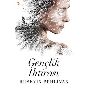Gençlik İhtirası - Hüseyin Pehlivan