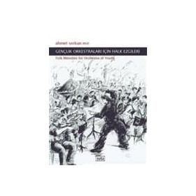 GENÇLİK ORKESTRALARI İÇİN HALK EZGILERI FOLK MELODIES FOR ORCHESTRA OF YOUTH - AHMET SERKAN ECE