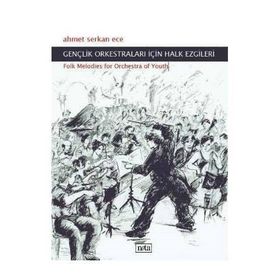 GENÇLİK ORKESTRALARI İÇİN HALK EZGILERI FOLK MELODIES FOR ORCHESTRA OF YOUTH - AHMET SERKAN ECE